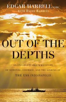 Hardcover Out of the Depths: An Unforgettable WWII Story of Survival, Courage, and the Sinking of the USS Indianapolis Book