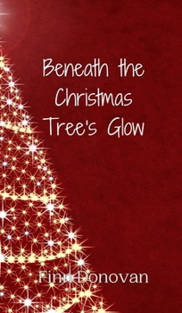 Hardcover Beneath the Christmas Tree's Glow Book