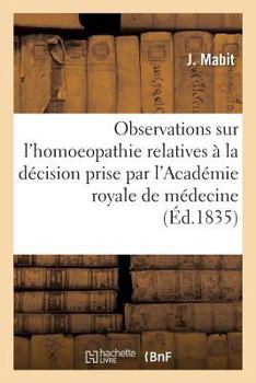 Paperback Observations Sur l'Homoeopathie, Relatives À La Décision Prise Par l'Académie Royale de Médecine [French] Book