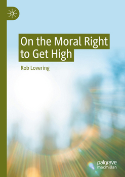 Paperback On the Moral Right to Get High Book