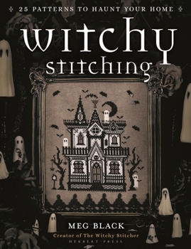 Paperback Witchy Stitching: 25 Patterns to Haunt Your Home Book