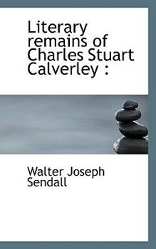 Paperback Literary Remains of Charles Stuart Calverley Book