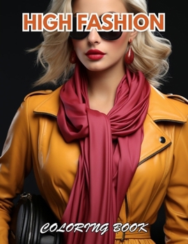 High Fashion Coloring Book: 100+ Coloring Pages for Relaxation