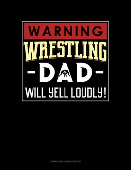 Paperback Warning! Wrestling Dad Will Yell Loudly!: Genkouyoushi Notebook Book