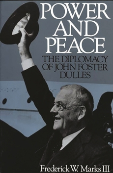 Paperback Power and Peace: The Diplomacy of John Foster Dulles Book