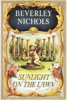 Sunlight On The Lawn (Beverley Nichols Trilogy Book 3) - Book #3 of the Merry Hall Trilogy