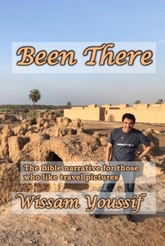 Paperback Been There: The Bible narrative for those who like travel pictures Book