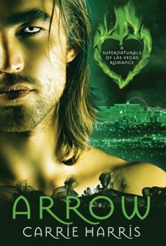 Arrow - Book #4 of the Supernaturals of Las Vegas