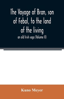 Paperback The voyage of Bran, son of Febal, to the land of the living; an old Irish saga (Volume II) Book