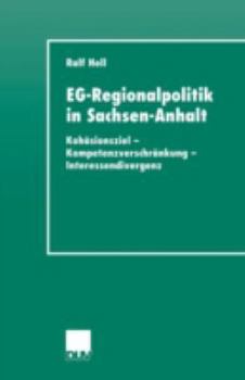 Eg-Regionalpolitik in Sachsen-Anhalt: Kohasionsziel - Kompetenzverschrankung - Interessendivergenz
