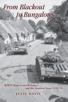 Paperback From Blackout to Bungalows . . .: WWII Home Front Wiltshire and the Austerity Years 1939-55 Book