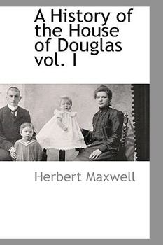 A History of the House of Douglas, Volume I