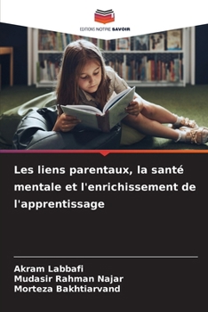 Paperback Les liens parentaux, la santé mentale et l'enrichissement de l'apprentissage [French] Book