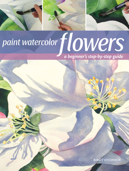Paperback Paint Watercolor Flowers: A Beginner's Step-By-Step Guide Book