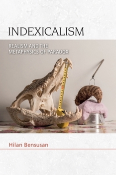 Paperback Indexicalism: Realism and the Metaphysics of Paradox Book