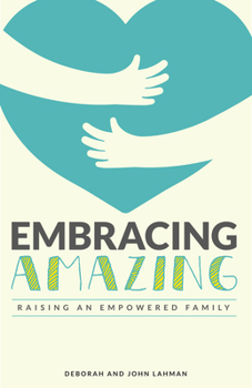 Paperback Embracing Amazing: Consciously Growing an Empowered Family Book