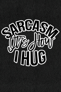 Paperback Sarcasm Is How I Hug: Black Leather Print Sassy Mom Journal / Snarky Notebook Book