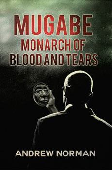 Paperback Mugabe Monarch of Blood and Tears Book