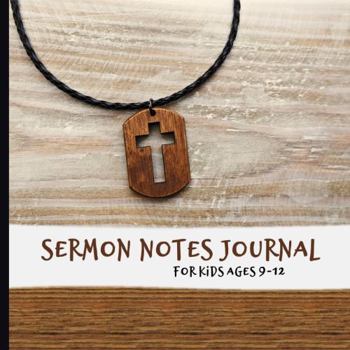 Paperback Sermon Notes Journal for Kids ages 9-12: Build Listening, Note-Taking, and Life Application Skills and Encourage Spiritual Growth Book