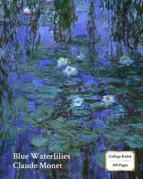 Blue Waterlilies (Monet) Notebook/Journal: 8x10 College Ruled - 200 Pages