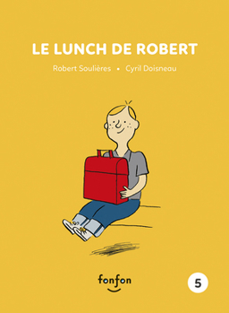 Le lunch de Robert (Robert et moi, 1) (French Edition) - Book #5 of the Histoires de lire