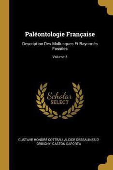 Paperback Paléontologie Française: Description Des Mollusques Et Rayonnés Fossiles; Volume 3 [French] Book
