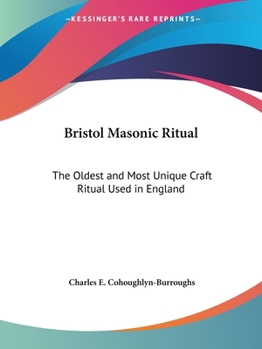 Paperback Bristol Masonic Ritual: The Oldest and Most Unique Craft Ritual Used in England Book