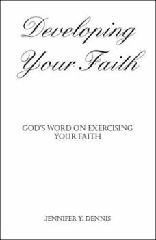 Paperback Developing Your Faith: God's Word on Exercising Your Faith Book