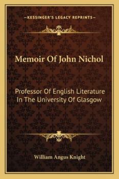 Paperback Memoir Of John Nichol: Professor Of English Literature In The University Of Glasgow Book