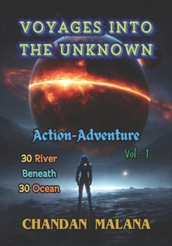Paperback Voyages Into The Unknown: 30 River Beneath 30 Ocean Book