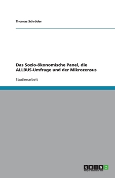 Paperback Das Sozio-ökonomische Panel, die ALLBUS-Umfrage und der Mikrozensus [German] Book