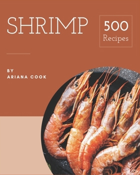 Paperback 500 Shrimp Recipes: The Highest Rated Shrimp Cookbook You Should Read Book