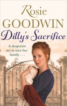 Paperback Dilly's Sacrifice: The gripping saga of a mother's love from a much-loved Sunday Times bestselling author (Dilly's Story) Book