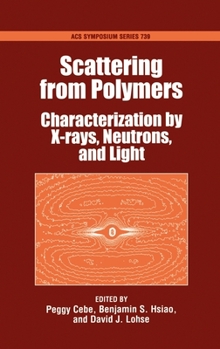 Scattering from Polymers: Characterization by X-rays, Neutrons, and Light (Acs Symposium Series)