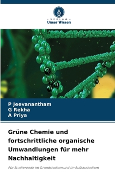 Grüne Chemie und fortschrittliche organische Umwandlungen für mehr Nachhaltigkeit (German Edition)