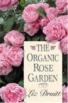 Hardcover The Organic Rose Garden Book