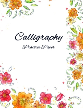 Paperback Calligraphy Practice Paper: A Simple and Beautiful Notebook for Hand Lettering Book