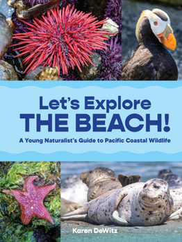Paperback Let's Explore the Beach!: A Young Naturalist's Guide to Pacific Coastal Wildlife Book