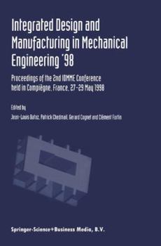 Paperback Integrated Design and Manufacturing in Mechanical Engineering '98: Proceedings of the 2nd Idmme Conference Held in Compiègne, France, 27-29 May 1988 Book