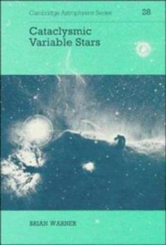 Cataclysmic Variable Stars (Cambridge Astrophysics) - Book  of the Cambridge Astrophysics