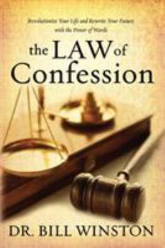 Paperback Law of Confession: Revolutionize Your Life and Rewrite Your Future with the Power of Words Book