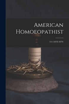 Paperback American Homoeopathist; 3-4 (1878-1879) Book