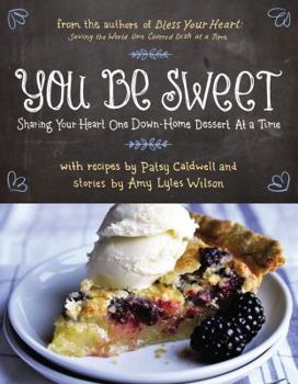 Hardcover You Be Sweet: Sharing Your Heart One Down-Home Dessert at a Time Book