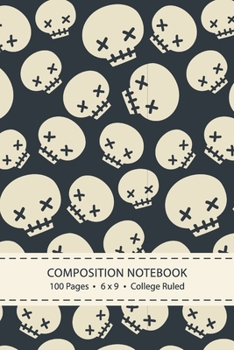 Composition Notebook: 6"x9" College Ruled Lined Paper, Composition Notebook, 100 Lined Pages | Human Skulls Notebook, Halloween Notebook, Halloween ... Boys, Girls, Moms, School, Students, Teachers