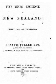 Paperback Five years' residence in New Zealand, or, Observations on Colonization Book