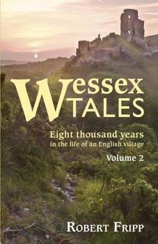 Paperback Wessex Tales: Eight Thousand Years in the Life of an English Village - Volume 2 of 2 Book