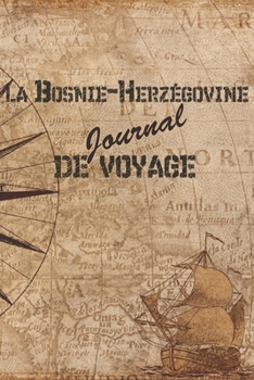 Bosnie-Herz�govine Journal de Voyage: 6x9 Carnet de voyage I Journal de voyage avec instructions, Checklists et Bucketlists, cadeau parfait pour votre s�jour en Bosnie-Herz�govine et pour chaque voyag