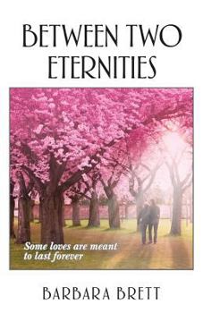 Paperback Between Two Eternities: Some Loves Are Meant to Last Forever... Book