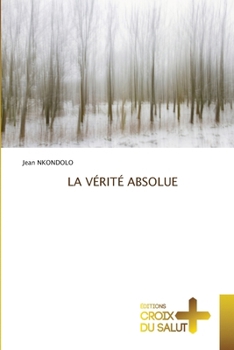 La Vérité Absolue (French Edition)