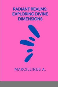Paperback Radiant Realms: Exploring Divine Dimensions Book
